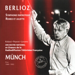 BERLIOZ : SYMPHONIE FANTASTIQUE – ROMÉO ET JULIETTE – ORCHESTRE NATIONAL ET CHOEURS DE LA RTF – CHARLES MÜNCH