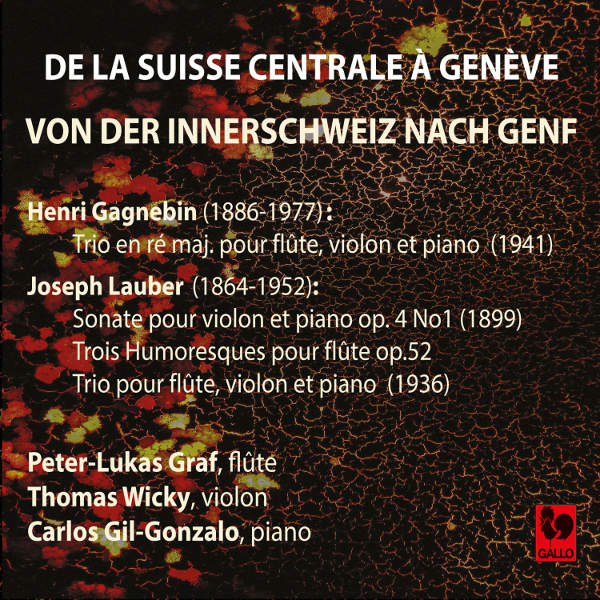 Henri Gagnebin, Trio in D Major, Op. 46 - Joseph Lauber, violin Sonata in D Minor, Op. 4, No. 1 - Peter-Lukas Graf - Thomas Wicky - Carlos Gil-Gonzalo