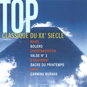 TOP CLASSIQUE DU XXè SIÈCLE – RAVEL : BOLERO – SHOSTAKOVICH : VALSE NO. 2 – STRAVINSKY : LE SACRE DU PRINTEMPS / THE RITE OF SPRING – ORFF : CARMINA BURANA – ORCHESTRE DE LA SUISSE ROMANDE – CHOEUR NOVANTIQUA (2 CD BOX)