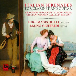 PAGANINI – CARULLI – ROSSINI : ITALIAN SERENADES FOR CLARINET AND GUITAR – LUIGI MAGISTRELLI – BRUNO GIUFFREDI