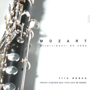 MOZART : DIVERTIMENTI, K. 439B – TRIO ÉBÈNE