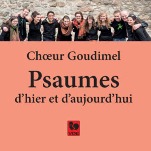 PSAUMES D’HIER ET D’AUJOURD’HUI – CHŒUR GOUDIMEL