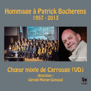 HOMMAGE À PATRICK BOCHERENS – CHOEUR MIXTE DE CARROUGE – GÉRALD MORIER-GENOUD