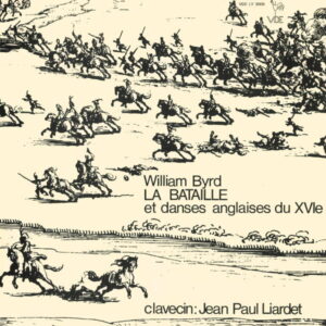 WILLIAM BYRD : THE BATTELL AND ENGLISH DANCES OF THE 17TH CENTURY – JEAN-PAUL LIARDET