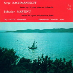 RACHMANINOFF : CELLO SONATA IN G MINOR, OP. 19 – MARTINU : CELLO SONATA NO. 1, H. 277 – GUY FALLOT – EMMANUELLE LAMASSE