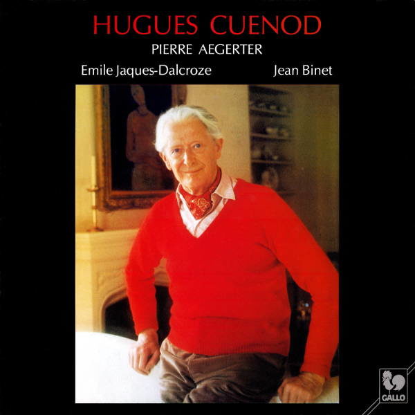 Emile Jaques-Dalcroze: Six chansons populaires romandes - Jean Binet: Dix "Chansons du mal au cœur" - Hugues Cuenod - Pierre Aegerter