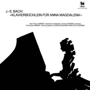 BACH : THE COMPLETE LITTLE NOTEBOOK FOR ANNA MAGDALENA BACH – JEAN-PAUL LIARDET – YVONNE PERRIN – FRANÇOISE WINZAP – CHOEUR UNIVERSITAIRE DE LAUSANNE