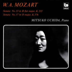 MOZART : PIANO SONATA NO. 13 IN B-FLAT MAJOR, K. 333 – PIANO SONATA NO. 17 IN D MAJOR, K. 576 – MITSUKO UCHIDA, PIANO