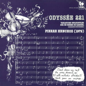 ODYSSÉE 221 : MULTISTYLE VARIATIONS ON HANDEL’S SARABANDE IN D MINOR, HWV 437 – PIERRE HENCHOZ
