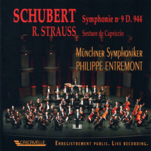 SCHUBERT : SYMPHONY NO. 9 IN C MAJOR, D. 944 « THE GREAT » – STRAUSS : CAPRICCIO, OP. 85 : SEXTET – MÜNCHER SYMPHONIKER – PHILIPPE ENTREMONT