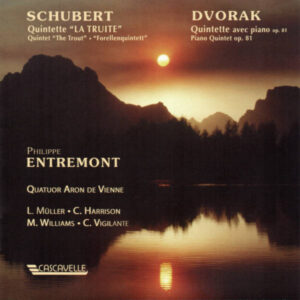 SCHUBERT : PIANO QUINTET IN A MAJOR, OP. 114 « DIE FORELLE » – DVORAK : PIANO QUINTET NO. 2 IN A MAJOR, OP. 81 – PHILIPPE ENTREMONT, PIANO
