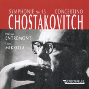 SHOSTAKOVICH : SYMPHONY NO. 15 IN A MAJOR, OP. 141 – CONCERTINO FOR 2 PIANOS, OP. 94 – PHILIPPE ENTREMONT & LAURA MIKKOLA