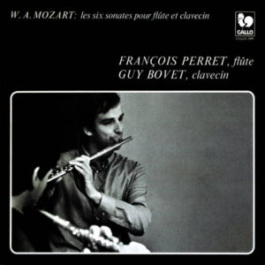 MOZART : VIOLIN SONATAS, K. 10 – K. 15 (6 SONATAS FOR FLUTE AND HARPSICHORD) – FRANÇOIS PERRET, FLUTE – GUY BOVET, CLAVECIN