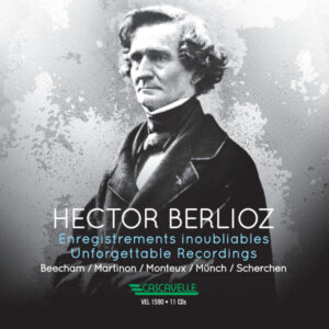HECTOR BERLIOZ : ENREGISTREMENTS INOUBLIABLES – UNFORGETTABLE RECORDINGS (11CD BOX)