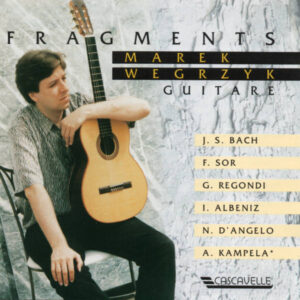 BACH – REGONDI – SOR – ALBENIZ – D’ANGELO – KAMPELA – MAREK WEGRZYK, GUITAR