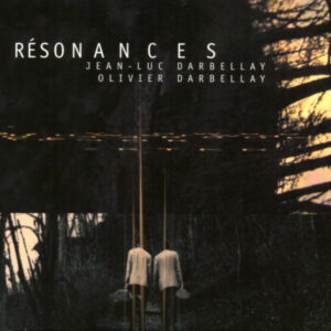 JEAN-LUC DARBELLAY : RÉSONANCES – OLIVIER DARBELLAY