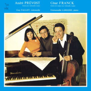 PREVOST : SONATE EN UN MOUVEMENT POUR VIOLONCELLE ET PIANO – FRANCK : CELLO SONATA IN A MAJOR – GUY FALLOT – EMMANUELLE LAMASSE