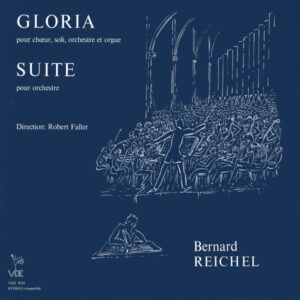 BERNARD REICHEL : GLORIA – SUITE POUR ORCHESTRE – SOCIÉTÉ CHORALE DE LA CHAUX-DE-FONDS – CHORALE MIXTE DU LOCLE – SOCIÉTÉ D’ORCHESTRE DE BIENNE – ROBERT FALLER
