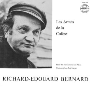 RICHARD-EDOUARD BERNARD : LES ARMES DE LA COLÈRE – GIL PIDOUX – JEAN-PAUL LIARDET