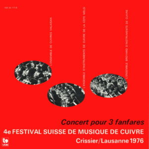 4. SCHWEIZERISCHES BLASMUSIK FESTIVAL, CRISSIER / LAUSANNE 1976 (LIVE)