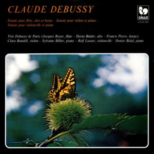 DEBUSSY : SONATA FOR FLUTE, VIOLA & HARP, L.137 – VIOLIN SONATA, L. 140 – CELLO SONATA, L. 135 – TRIO DEBUSSY DE PARIS – CLARA BONALDI – SYLVAINE BILLIER – ROLF LOOSER – DENISE BIDAL