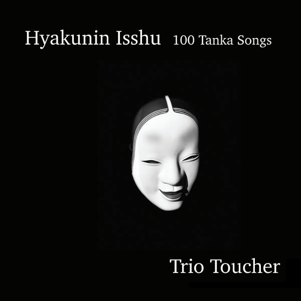 Hyakunin Isshu - 100 Tanka Songs - Trio Toucher