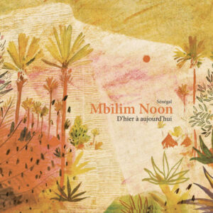 SENEGAL : MBILIM NOON : D’HIER À AUJOURD’HUI – RICH’ART NDIONE ET LE SAAWAL