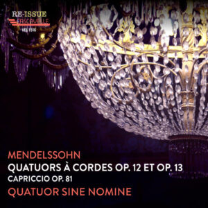 MENDELSSOHN : STRING QUARTET NO. 1, OP. 12 – STRING QUARTET NO. 2, OP. 13 – CAPRICCIO, OP. 81 – QUATUOR SINE NOMINE