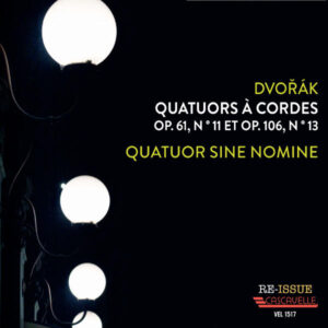 ANTONIN DVORAK : STRING QUARTET NO. 11 IN C MAJOR, OP. 61 – STRING QUARTET NO. 13 IN G MAJOR, OP. 106
