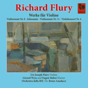 RICHARD FLURY : WORKS FOR VIOLIN – URS JOSEPH FLURY – ORCHESTRA DELLA RSI – BRUNO AMADUCCI