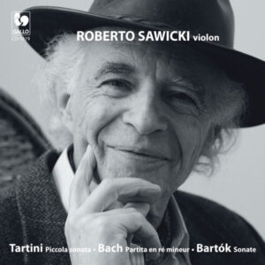 TARTINI : PICCOLA SONATA FOR SOLO VIOLIN – BACH : PARTITA FOR SOLO VIOLIN, BWV 1004 – BARTÓK : SONATA FOR SOLO VIOLIN SZ. 117 – ROBERTO SAWICKI