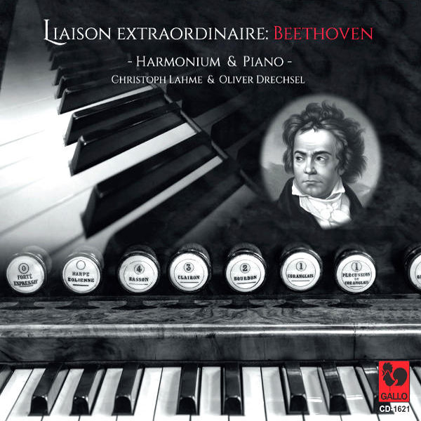 Liaison Extraordinaire : Beethoven : Harmonium Piano Duo : Coriolan, Op. 62 - Sextet, Op. 81b - Symphony No. 7, Op. 92 ... - Christoph Lahme, Harmonium - Olivier Drechsel, Piano.