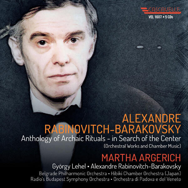 Alexandre RABINOVITCH-BARAKOVSKY: Anthology of Archaic Rituals - in Search of the Center - Martha Argerich - Mark Drobinsky