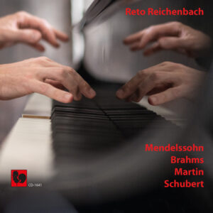 MENDELSSOHN – BRAHMS – MARTIN – SCHUBERT – RETO REICHENBACH, KLAVIER
