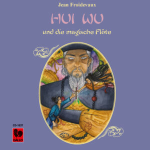 JEAN FROIDEVAUX: HUI WU UND DIE MAGISCHE FLÖTE (GERMAN VERSION)