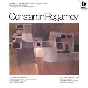 CONSTANTIN REGAMEY: CLARINET QUINTET – FLUTE SONATINA – FIVE STUDIES
