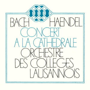 BACH: CONCERTO IN D MINOR, BWV 1043 – ORCHESTRE DES COLLÈGES LAUSANNOIS – CHŒUR DU COLLÈGE DE BÉTHUSY – JACQUES PACHE