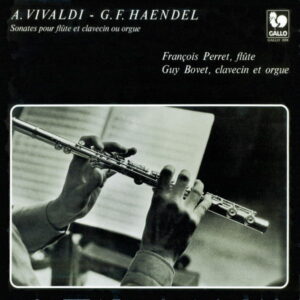VIVALDI: SONATA NO. 5 & NO. 6, OP. 13 – HANDEL: SONATA IN B MINOR, HWV 376 – RECORDER SONATA IN F MAJOR, HWV 369 – FRANÇOIS PERRET – GUY BOVET