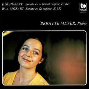 SCHUBERT: PIANO SONATA NO. 21, D. 960 – MOZART: PIANO SONATA NO. 12, K. 332 – BRIGITTE MEYER