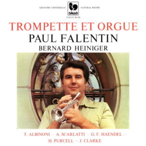 ALBINONI – HANDEL – PURCELL – SCARLATTI – PAUL FALENTIN, TRUMPET – BERNARD HEINIGER, ORGAN