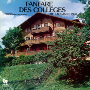 ZBINDEN – GRIEG – ALFORD – LA FANFARE DES COLLÈGES DE LAUSANNE – CHARLES JOMINI – SILVIO MAGES