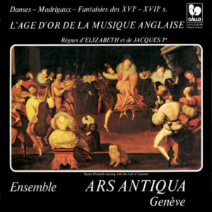 L’ÂGE D’OR DE LA MUSIQUE ANGLAISE – ENSEMBLE ARS ANTIQUA