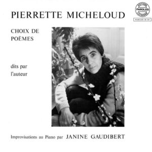 PIERRETTE MICHELOUD: CHOIX DE POÈMES DITS PAR L’AUTEUR
