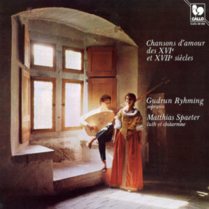 CHANSONS D’AMOUR DES XVI ET XVIIE SIÈCLES – GUDRUN RYHMING – MATTHIAS SPAETER