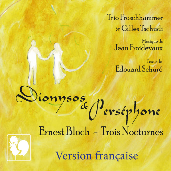 Jean FROIDEVAUX / Edouard SCHURÉ: Dionysos & Perséphone - Ernest BLOCH: 3 Nocturnes - Gilles Tschudi, récitant - Trio Froschhammer.