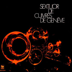 HOLBORNE – WILBYE – STURZENEGGER – SEXTUOR DE CUIVRES DE GENÈVE