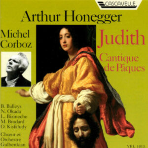 Honegger: Judith, H. 57b – Cantique de pâques, H. 18 – Chœur et Orchestre Gulbenkian – Michel Corboz, Conductor