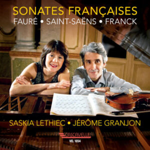 Fauré – Saint-Saëns – Franck – Sonates Françaises – Saskia Lethiec, violon – Jérôme Granjon, piano