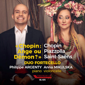 Duo Fortecello: “Chopin: Ange ou Démon ?” – Philippe Argenty, Piano – Anna Mikulska, Cello