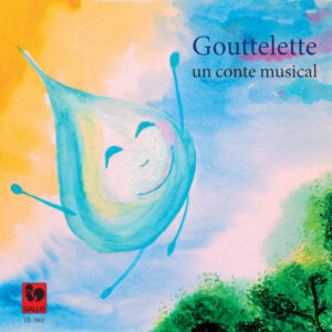 Gouttelette, un conte musical – Daphnée Béguin – Céline Gay des Combes